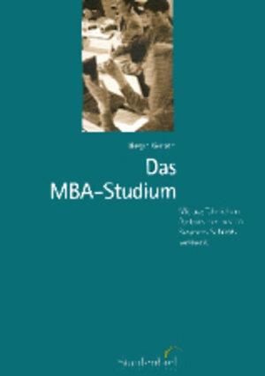 Das MBA-Studium 2006 Das Handbuch für alle MBA-Interessenten.
