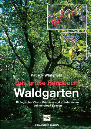 Buchcover Das große Handbuch Waldgarten | Patrick Whitefield | EAN 9783922201250 | ISBN 3-922201-25-3 | ISBN 978-3-922201-25-0