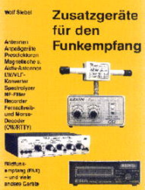 Buchcover Zusatzgeräte für den Funkempfang | Wolf Siebel | EAN 9783922221791 | ISBN 3-922221-79-3 | ISBN 978-3-922221-79-1