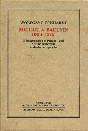 Buchcover Michail A. Bakunin (1814-1876) | Wolfgang Eckhardt | EAN 9783922226208 | ISBN 3-922226-20-5 | ISBN 978-3-922226-20-8
