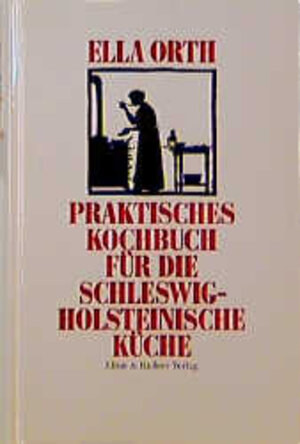 Buchcover Praktisches Kochbuch für die schleswig-holsteinische Küche | Ella Orth | EAN 9783922294009 | ISBN 3-922294-00-6 | ISBN 978-3-922294-00-9