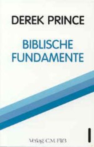 Buchcover Biblische Fundamente | Derek Prince | EAN 9783922349532 | ISBN 3-922349-53-6 | ISBN 978-3-922349-53-2