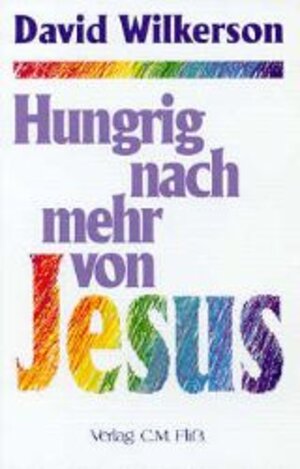 Buchcover Hungrig nach mehr von Jesus | David Wilkerson | EAN 9783922349914 | ISBN 3-922349-91-9 | ISBN 978-3-922349-91-4