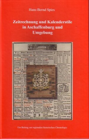 Buchcover Zeitrechnung und Kalenderstile in Aschaffenburg und Umgebung | Hans B Spies | EAN 9783922355281 | ISBN 3-922355-28-5 | ISBN 978-3-922355-28-1