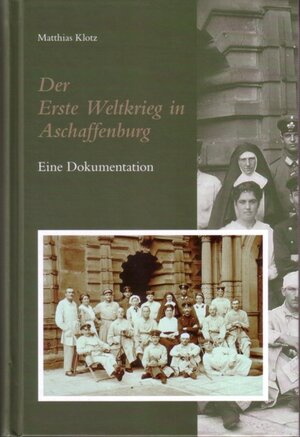 Buchcover Der Erste Weltkrieg in Aschaffenburg | Matthias Klotz | EAN 9783922355328 | ISBN 3-922355-32-3 | ISBN 978-3-922355-32-8