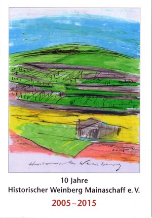 Buchcover 10 Jahre Historischer Weinberg Mainaschaff e.V. 2005-2015  | EAN 9783922355335 | ISBN 3-922355-33-1 | ISBN 978-3-922355-33-5