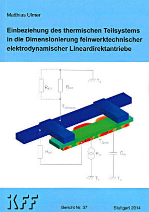 Buchcover Einbeziehung des thermischen Teilsystems in die Dimensionierung feinwerktechnischer elektrodynamischer Lineardirektantriebe | Matthias Ulmer | EAN 9783922381365 | ISBN 3-922381-36-7 | ISBN 978-3-922381-36-5