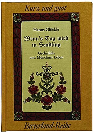 Buchcover Wenn's Tag wird in Sendling | Hanns Glöckle | EAN 9783922394365 | ISBN 3-922394-36-1 | ISBN 978-3-922394-36-5