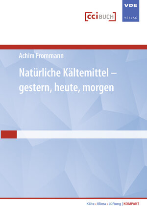 Buchcover Natürliche Kältemittel - gestern, heute, morgen | A Frommann | EAN 9783922420361 | ISBN 3-922420-36-2 | ISBN 978-3-922420-36-1