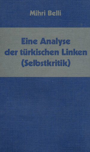 Buchcover Eine Analyse der türkischen Linken (Selbstkritik) | Mihri Belli | EAN 9783922431053 | ISBN 3-922431-05-4 | ISBN 978-3-922431-05-3