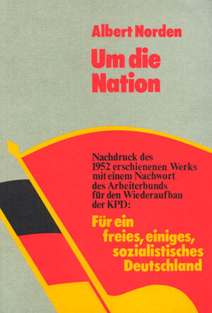 Buchcover Um die Nation | Albert Norden | EAN 9783922431138 | ISBN 3-922431-13-5 | ISBN 978-3-922431-13-8