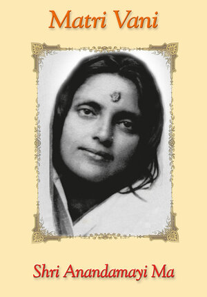 Buchcover Matri Vani - Bd. 1 | Anandamayi Ma | EAN 9783922477044 | ISBN 3-922477-04-6 | ISBN 978-3-922477-04-4