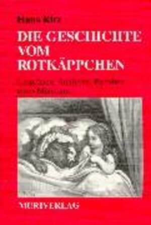 Die Geschichte vom Rotkäppchen: Ursprünge, Analysen, Parodien eines Märchens