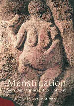 Menstruation: Von der Ohnmacht zur Macht