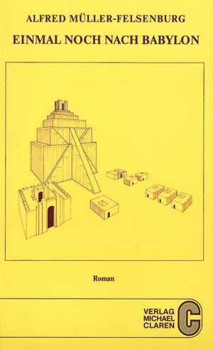 Buchcover Einmal noch nach Babylon | Alfred Müller-Felsenburg | EAN 9783922549123 | ISBN 3-922549-12-8 | ISBN 978-3-922549-12-3