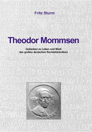 Buchcover Theodor Mommsen - Rückblick auf Leben und Werk des grossen deutschen Rechtshistorikers | Fritz Sturm | EAN 9783922596660 | ISBN 3-922596-66-5 | ISBN 978-3-922596-66-0