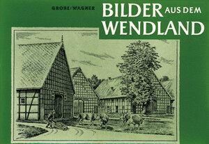 Buchcover Bilder aus dem Wendland | Frank Wagner | EAN 9783922614197 | ISBN 3-922614-19-1 | ISBN 978-3-922614-19-7