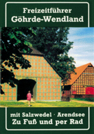 Buchcover Freizeitführer Göhrde - Wendland mit Salzwedel und Arendsee | Alfons Lukner | EAN 9783922614258 | ISBN 3-922614-25-6 | ISBN 978-3-922614-25-8