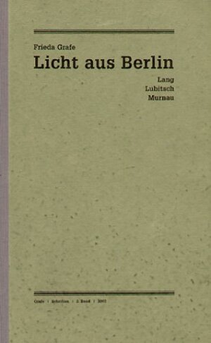 Ausgewählte Schriften 2. Licht aus Berlin: Lang, Lubitsch, Murnau