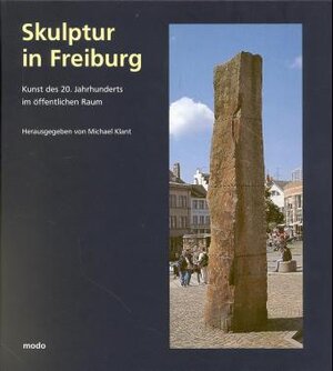 Buchcover Skulptur in Freiburg | Michael Klant | EAN 9783922675761 | ISBN 3-922675-76-X | ISBN 978-3-922675-76-1