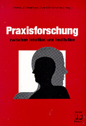 Buchcover Praxisforschung zwischen Intuition und Institution  | EAN 9783922686910 | ISBN 3-922686-91-5 | ISBN 978-3-922686-91-0