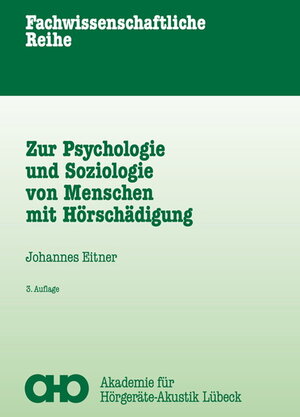 Buchcover Zur Psychologie und Soziologie von Menschen mit Hörschädigung | Eitner Johannes | EAN 9783922766872 | ISBN 3-922766-87-0 | ISBN 978-3-922766-87-2
