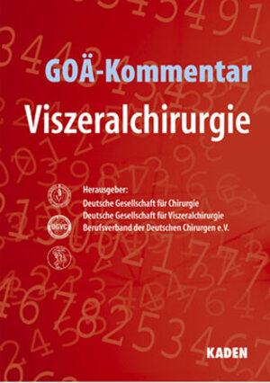 GOÄ-Kommentar für komplexe viszeralchirurgische Eingriffe: Herausgegeben von: Deutsche Gesellschaft für Chirurgie, Deutsche Gesellschaft für Viszeralchirurgie, Berufsverband der Deutschen Chirurgen e. V.