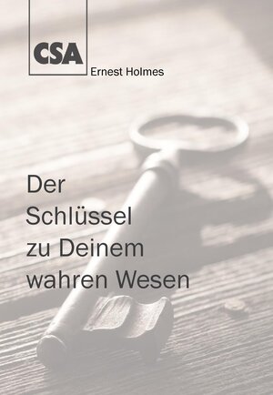 Buchcover Der Schlüssel zu Deinem wahren Wesen | Ernest Holmes | EAN 9783922779414 | ISBN 3-922779-41-7 | ISBN 978-3-922779-41-4