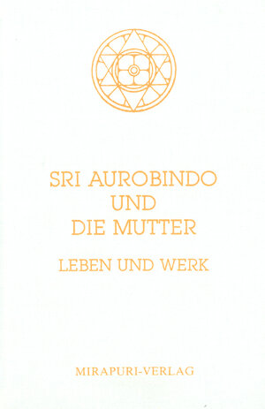Buchcover Sri Aurobindo und Die Mutter: Leben und Werk | Michel Montecrossa | EAN 9783922800224 | ISBN 3-922800-22-X | ISBN 978-3-922800-22-4