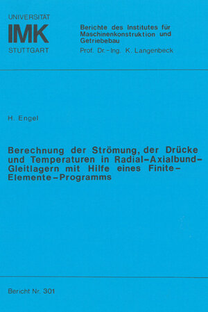 Buchcover Berechnung der Strömung, der Drucke und Temperaturen in Radial-Axialbund-Gleitlagern mit Hilfe eines Finite-Elemente-Programms | Heinrich Engel | EAN 9783922823223 | ISBN 3-922823-22-X | ISBN 978-3-922823-22-3