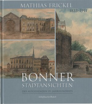Buchcover Bonner Stadtansichten des ausgehenden 19. Jahrhunderts | Norbert Schlossmacher | EAN 9783922832409 | ISBN 3-922832-40-7 | ISBN 978-3-922832-40-9