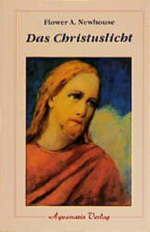 Buchcover Das Christuslicht | Flower A Newhouse | EAN 9783922936213 | ISBN 3-922936-21-0 | ISBN 978-3-922936-21-3