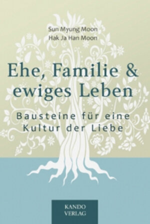 Buchcover Ehe, Familie & ewiges Leben | Sun Myung Moon | EAN 9783922947424 | ISBN 3-922947-42-5 | ISBN 978-3-922947-42-4