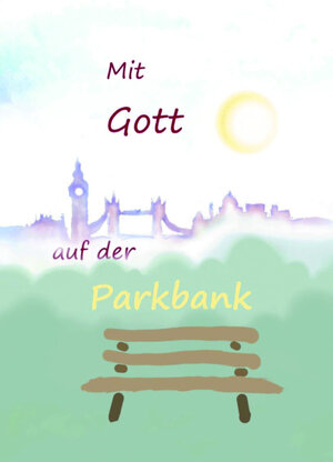 Buchcover Mit Gott auf der Parkbank  | EAN 9783922947943 | ISBN 3-922947-94-8 | ISBN 978-3-922947-94-3