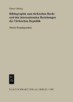 Buchcover Bibliographie zum Recht und den internationalen Beziehungen der türkischen Republik | Otmar Oehring | EAN 9783922968115 | ISBN 3-922968-11-2 | ISBN 978-3-922968-11-5