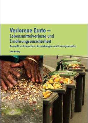 Buchcover Verlorene Ernte - Lebensmittelverluste und Ernährungssicherheit | Uwe Hoering | EAN 9783923020607 | ISBN 3-923020-60-0 | ISBN 978-3-923020-60-7