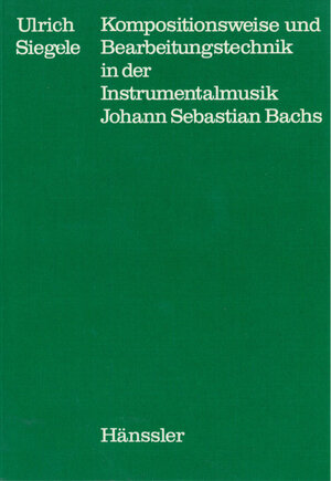 Buchcover Kompositionsweise und Bearbeitungstechnik in der Instrumentalmusik Johann Sebastian Bachs | Ulrich Siegele | EAN 9783923053155 | ISBN 3-923053-15-0 | ISBN 978-3-923053-15-5