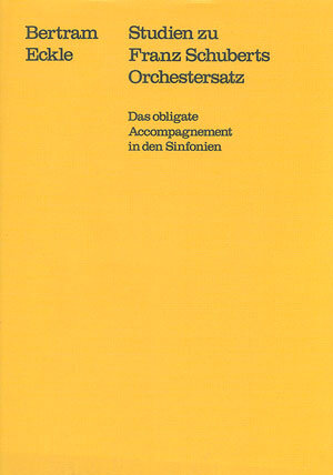 Buchcover Studien zu Franz Schuberts Orchestersatz | Bertram Eckle | EAN 9783923053216 | ISBN 3-923053-21-5 | ISBN 978-3-923053-21-6