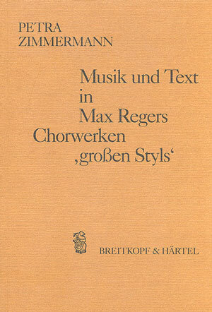 Buchcover Musik und Text in Max Regers Chorwerken ‚großen Styls‘ | Petra Zimmermann | EAN 9783923053896 | ISBN 3-923053-89-4 | ISBN 978-3-923053-89-6
