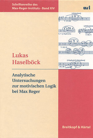 Buchcover Analytische Untersuchungen zur motivischen Logik bei Max Reger | Lukas Haselböck | EAN 9783923053919 | ISBN 3-923053-91-6 | ISBN 978-3-923053-91-9