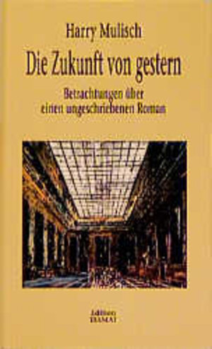 Buchcover Die Zukunft von gestern | Harry Mulisch | EAN 9783923118397 | ISBN 3-923118-39-2 | ISBN 978-3-923118-39-7