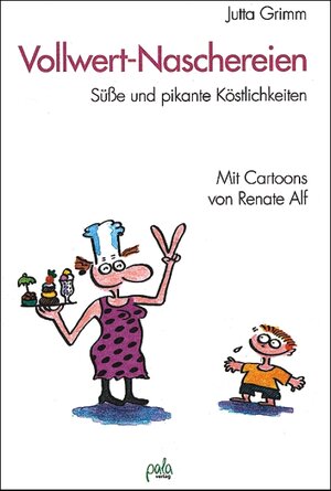 Buchcover Vollwert-Naschereien | Jutta Grimm | EAN 9783923176991 | ISBN 3-923176-99-6 | ISBN 978-3-923176-99-1