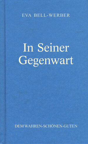 Buchcover In Seiner Gegenwart | Eva Bell-Werber | EAN 9783923193400 | ISBN 3-923193-40-8 | ISBN 978-3-923193-40-0