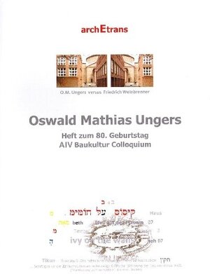 Oswald Mathias Ungers zum 80. Karlsruher AIV Miniaturen: Begleitendes Werkheft 08 zum Anlass des Baukulturcolloquiums 2006