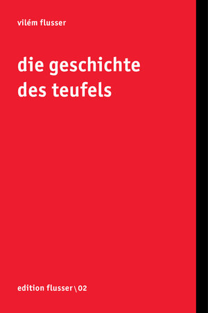 Buchcover Die Geschichte des Teufels | Vilém Flusser | EAN 9783923283408 | ISBN 3-923283-40-7 | ISBN 978-3-923283-40-8