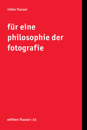 Buchcover Für eine Philosophie der Fotografie | Vilém Flusser | EAN 9783923283484 | ISBN 3-923283-48-2 | ISBN 978-3-923283-48-4