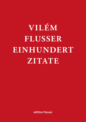 Buchcover Vilém Flusser - Einhundert Zitate  | EAN 9783923283705 | ISBN 3-923283-70-9 | ISBN 978-3-923283-70-5