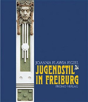 Buchcover Jugendstil in Freiburg | Joanna F Figiel | EAN 9783923288342 | ISBN 3-923288-34-4 | ISBN 978-3-923288-34-2