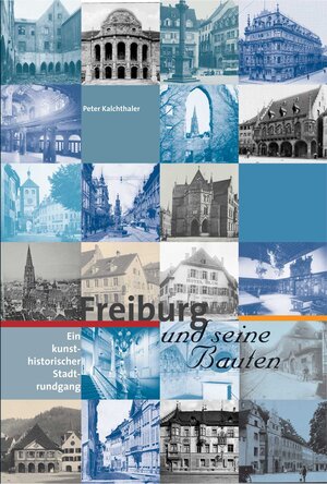 Buchcover Freiburg und seine Bauten | Peter Kalchthaler | EAN 9783923288458 | ISBN 3-923288-45-X | ISBN 978-3-923288-45-8