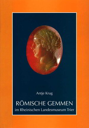 Buchcover Römische Gemmen im Rheinischen Landesmuseum Trier | Antje Krug | EAN 9783923319329 | ISBN 3-923319-32-0 | ISBN 978-3-923319-32-9